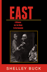 EAST, A Woman on the Road to Kathmandu