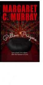 Pillow Prayers, Love Ruined, Love Reborn after the Summer of Love
